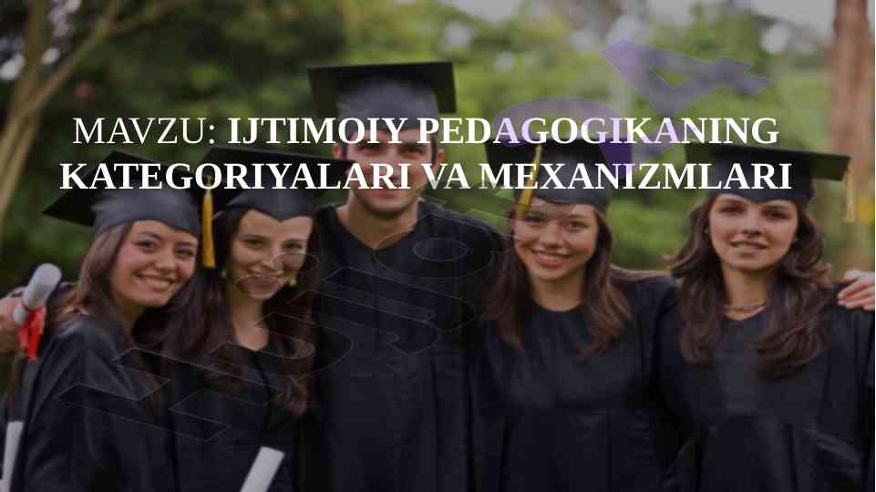 Ijtimoiy pedagogikaning kategoriyalari va mexanizmlari