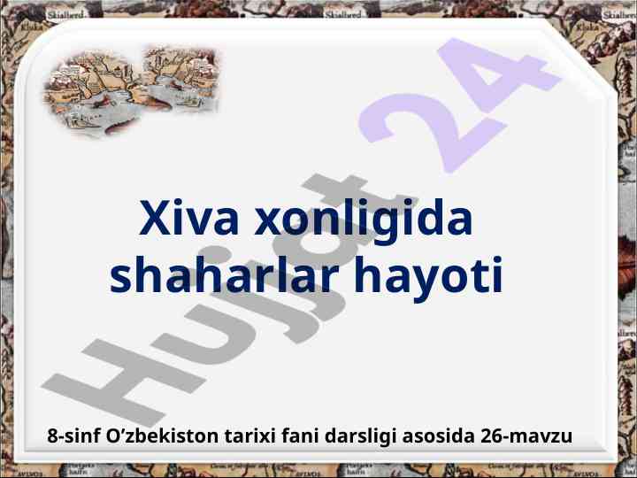 Xiva xonligida shaharlar hayoti asoslari