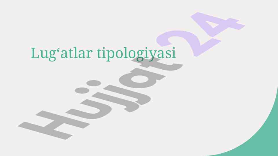 Lugʻatlar tipologiyasi va turlari bo‘yicha ma'lumotlar