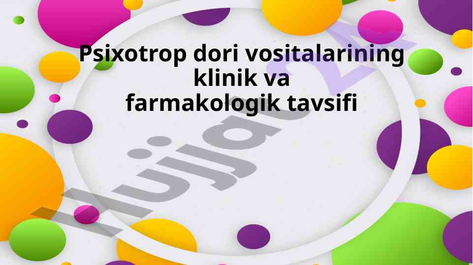 Psixotrop dori vositalarining klinika va farmakologik tavsifi