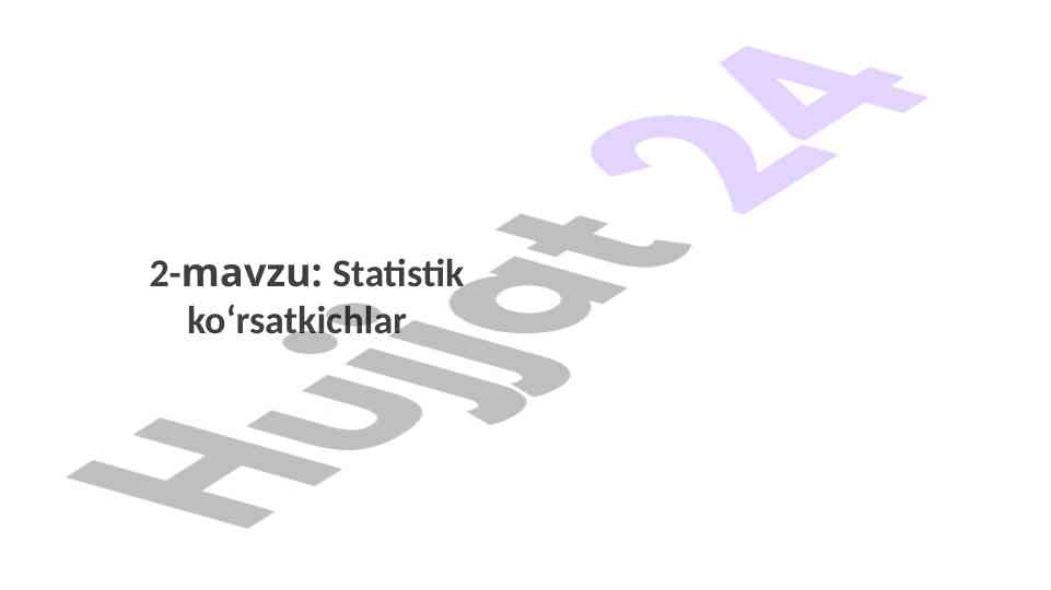 Statistik ko‘rsatkichlar: mazmuni va ahamiyati