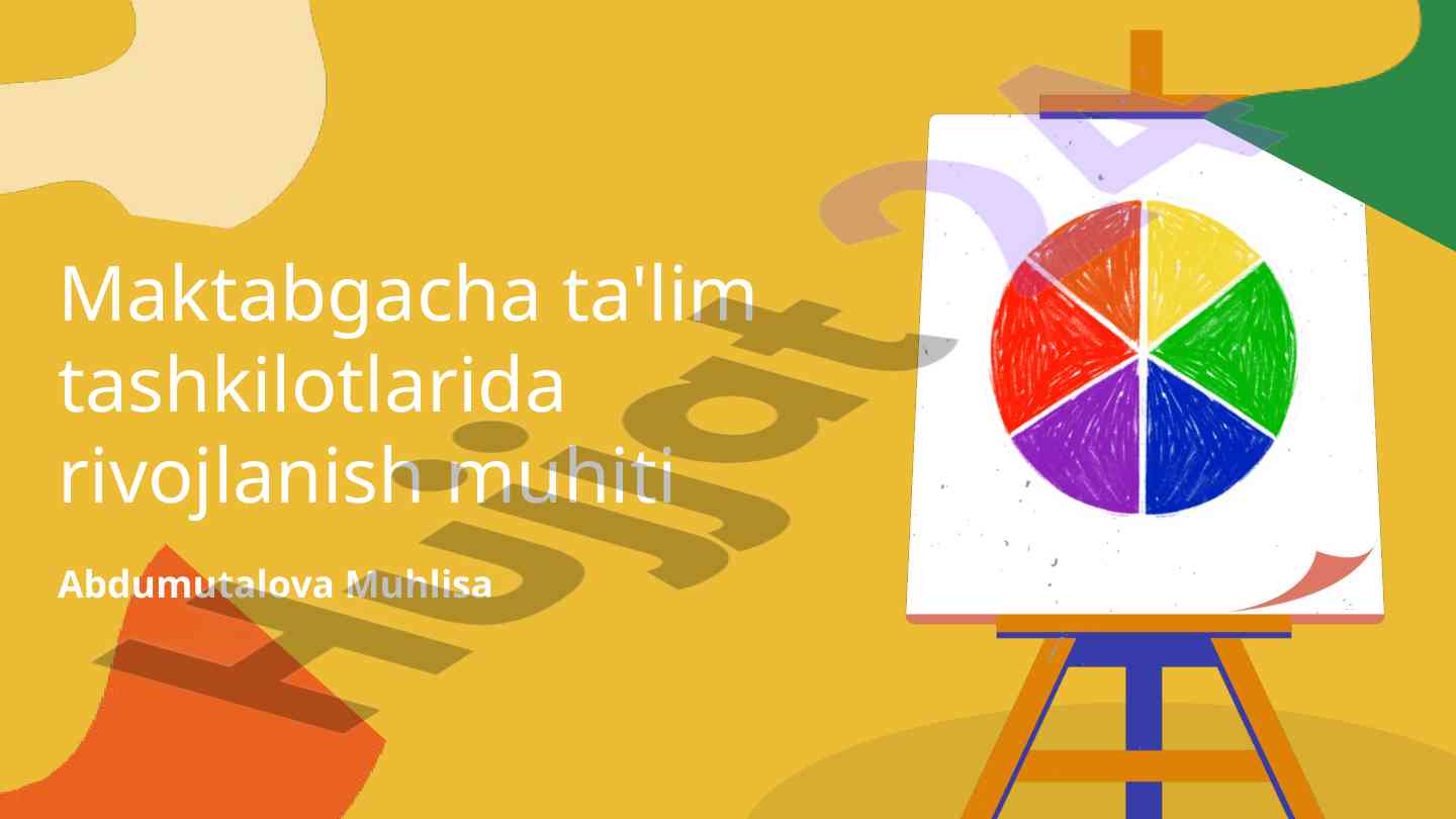 Maktabgacha ta'limda rivojlanish muhitining ahmiyati