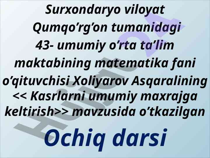 Kasrlarni umumiy maxrajga keltirish ochiq dars