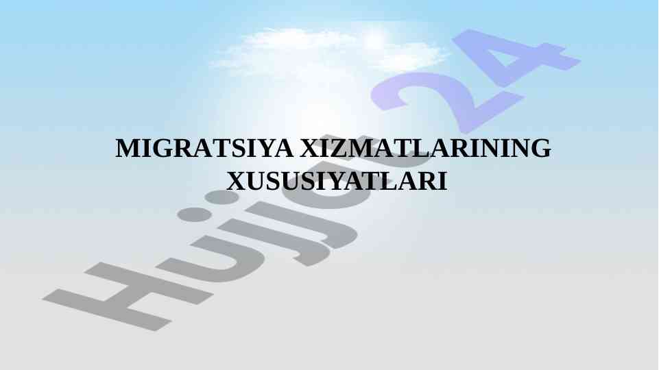 Migratsiya xizmatlarining xususiyatlari va tartibi