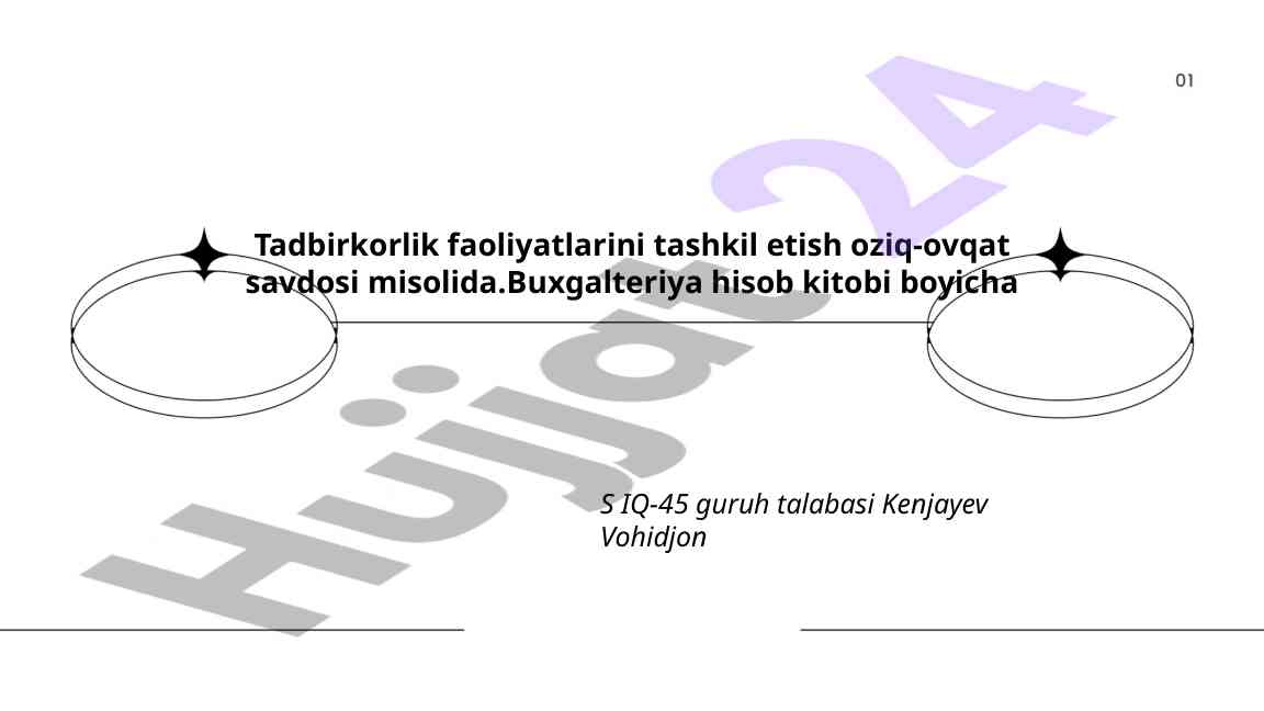 Tadbirkorlik faoliyatlarini tashkil etish oziq-ovqat savdosi