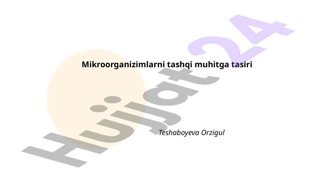 Mikroorganizimlarning tashqi muhitga ta'siri
