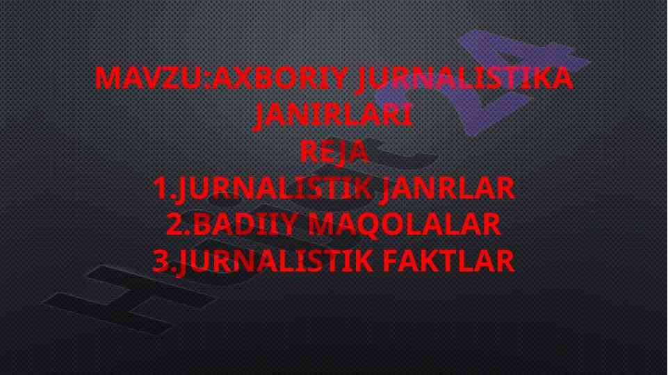 Mavzu: axboriy jurnalistika janirlari