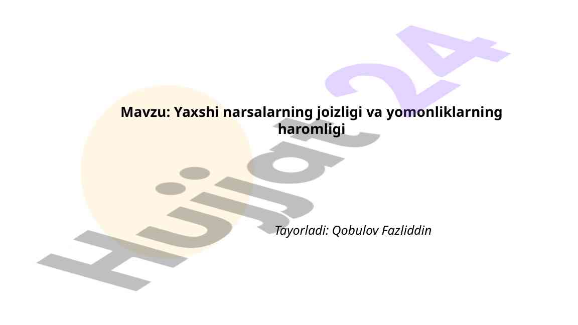 Yaxshi Narsalarning Joizligi Va Yomonliklarning Haromligi