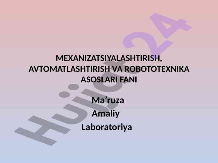 Mexanizatsiyalashtirish avtomatlashtirish va robototexnika ma'ruza