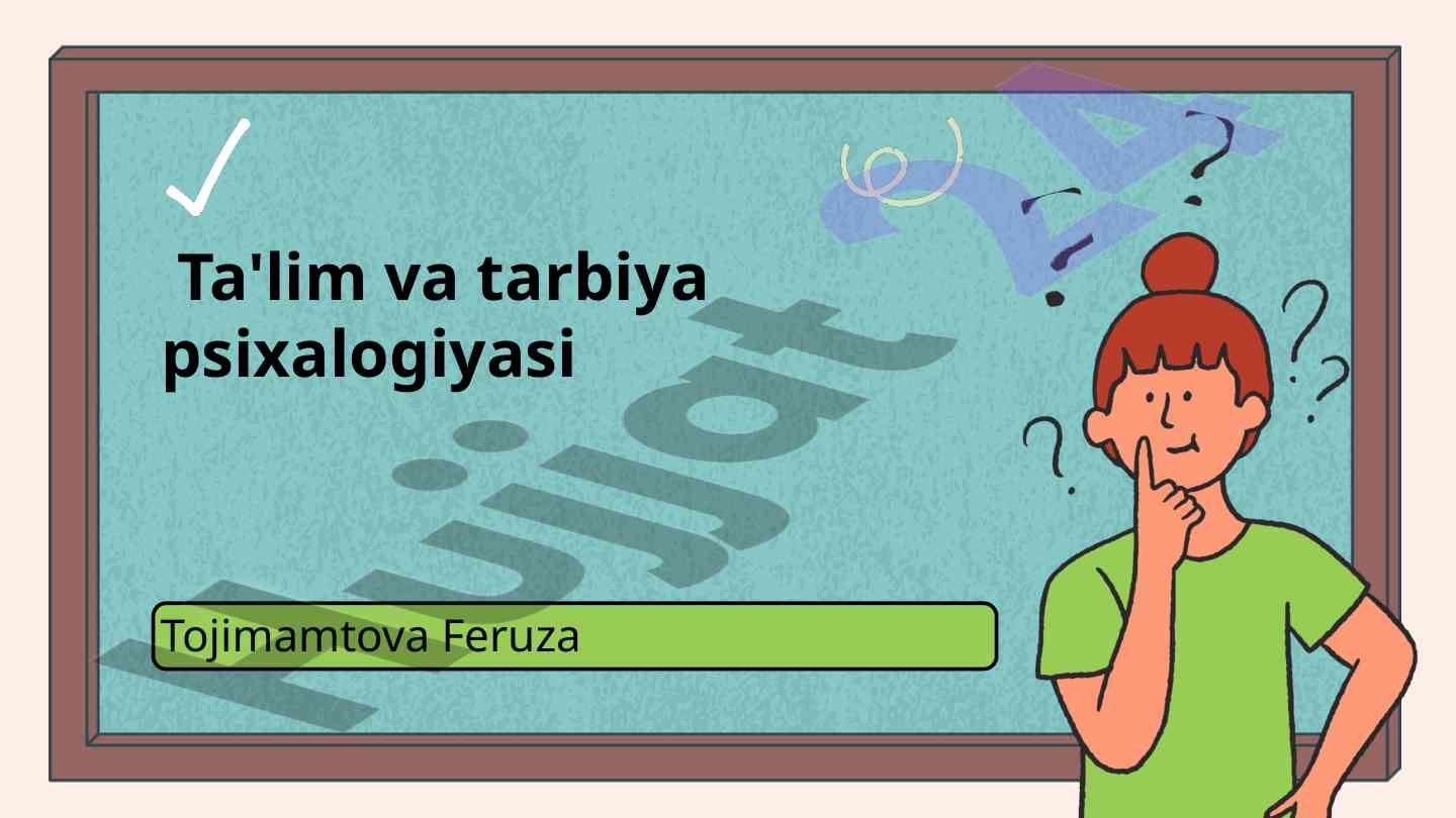 Ta'lim va tarbiya psixalogiyasi asoslari
