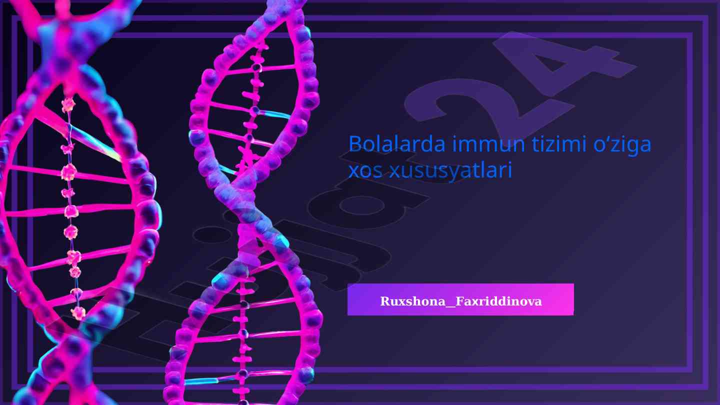 Bolalarda immun tizimi o‘ziga xos xususiyatlari
