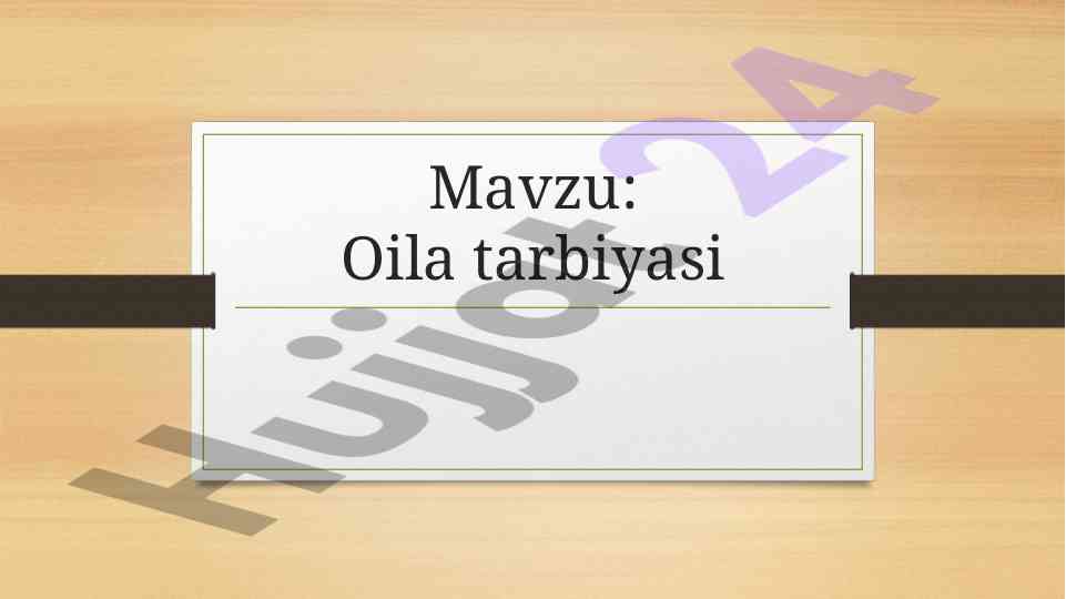 Oila tarbiyasi tizimini o'rganish va muhim asoslar