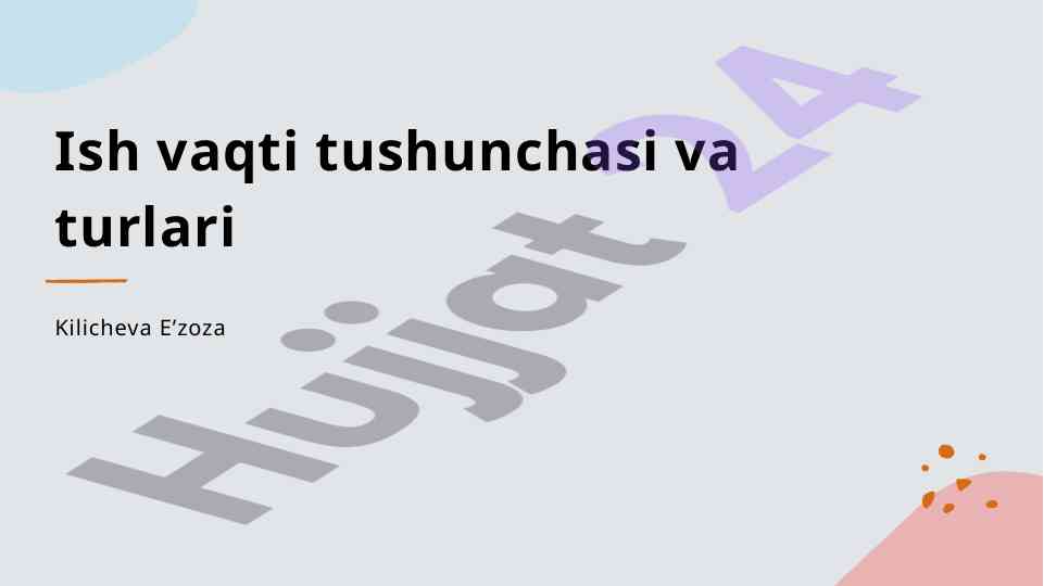 Ish vaqti tushunchasi va turlari
