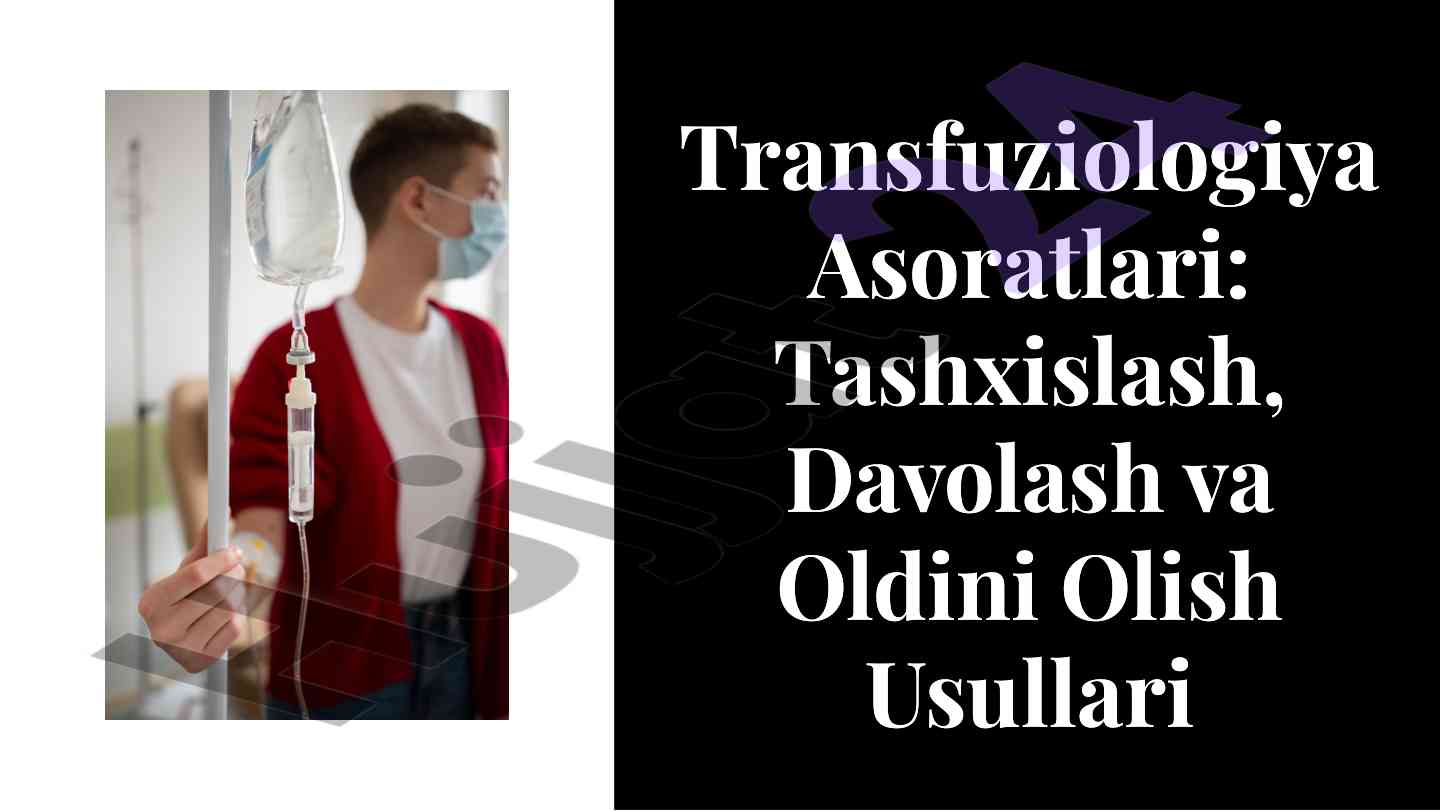 Transfuziologiya asoratlari tashxislash va davolash usullari