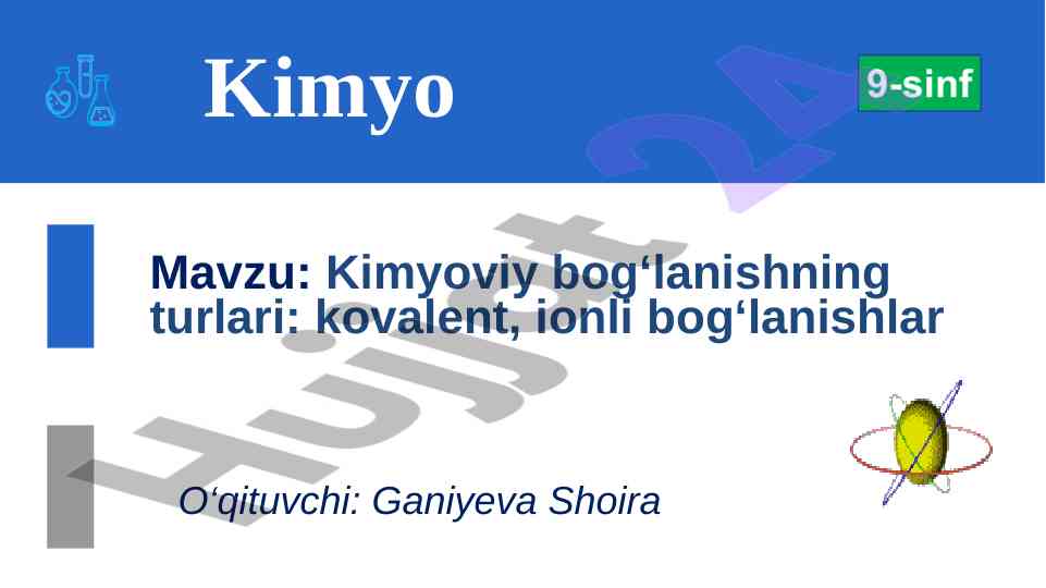 Kimyoviy bog‘lanish turlari: kovalent va ionli bog‘lanishlar