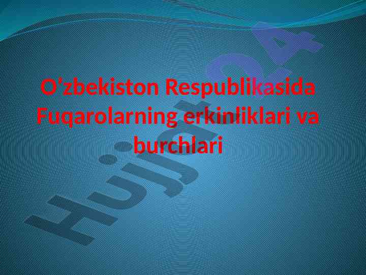 Fuqarolarning erkinliklari va burchlari o’zbekistonda