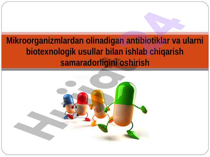 Mikroorganizmlardan olinadigan antibiotiklar va ularni ishlab chiqarish