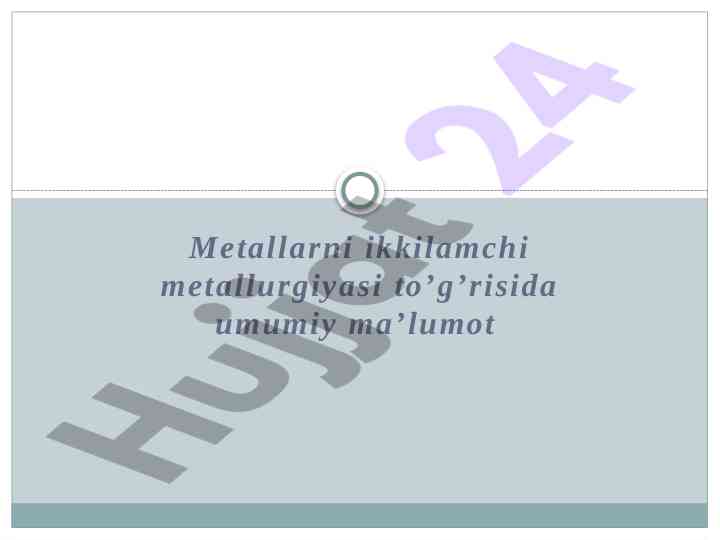Metallarni ikkilamchi metallurgiyasi haqida ma'lumot