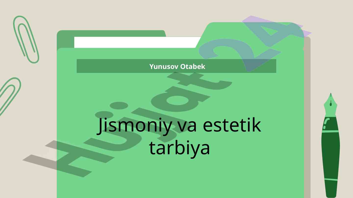 Jismoniy va estetik tarbiya asoslari