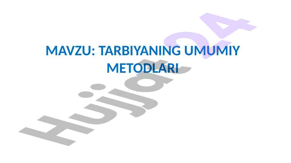 Tarbiyaning umumiy metodlari va tushunchalari
