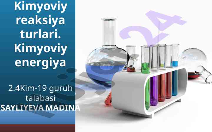 Kimyoviy reaksiya turlari va energiyasi