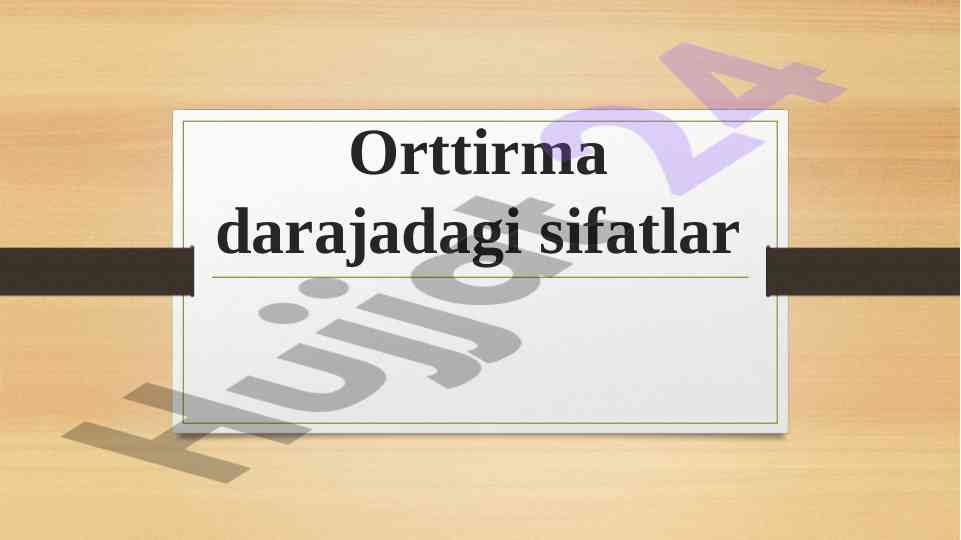 Orttirma Darajadagi Sifatlar Haqida Ma'lumot