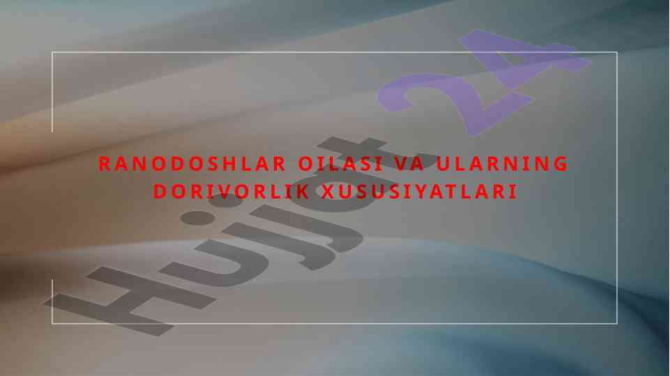 Ranodoshlar oilasi va ularning dorivorlik xususiyatlari