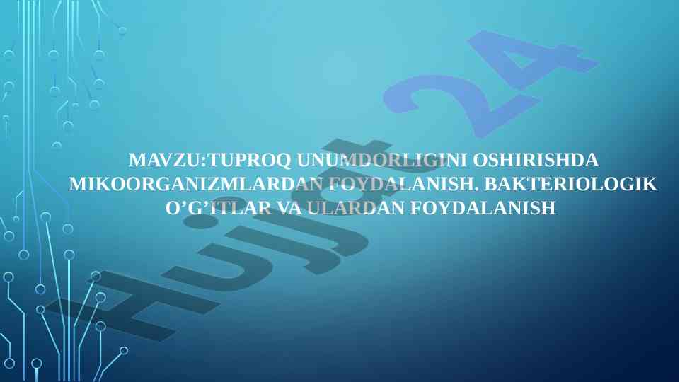 Mikroorganizmlar va bakteriologik o'g'itlar tuproq unumdorligi