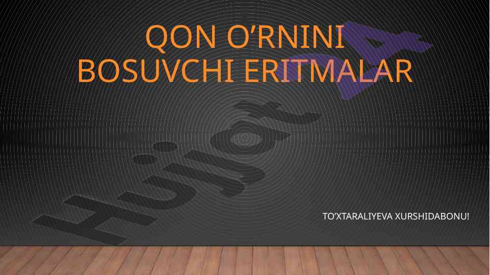 Qon O‘rnini Bosuvchi Eritmalar Haqida