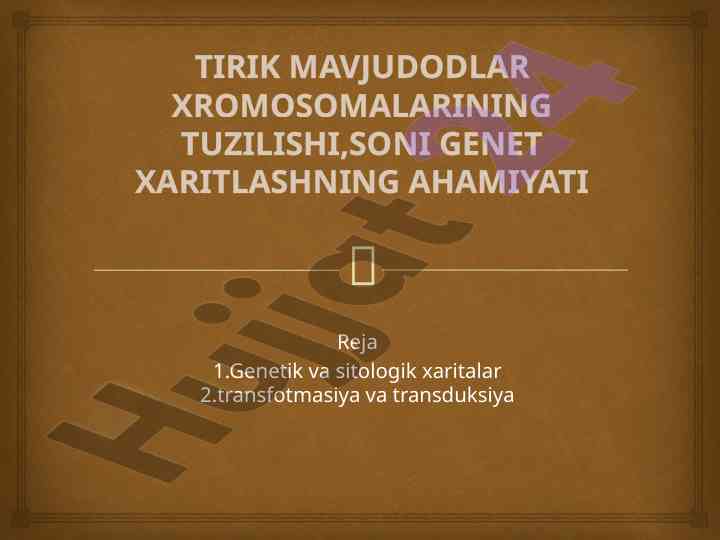 Tirik mavjudotlar xromosomalarining tuzilishi va genetika