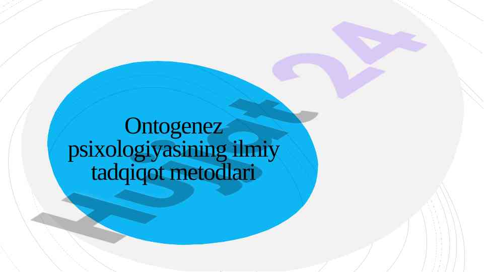 Ontogenez psixologiyasining ilmiy tadqiqot metodlari