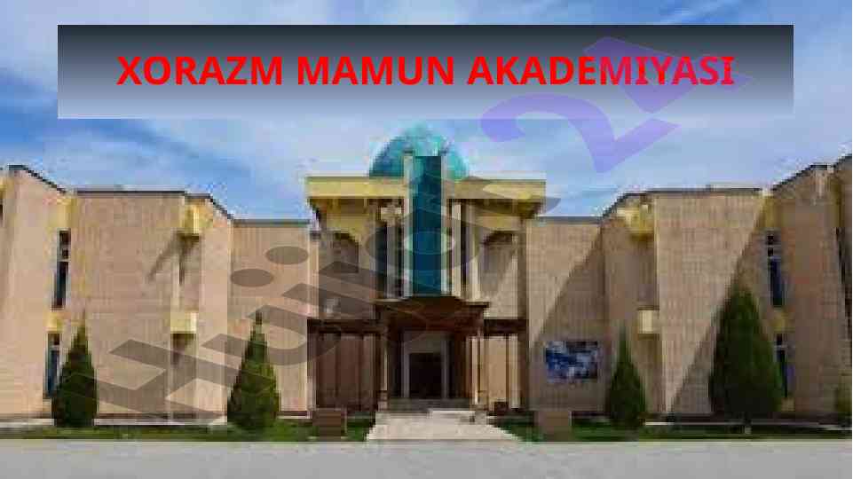 Xorazm mamun akademiyasi tarixi va faoliyati