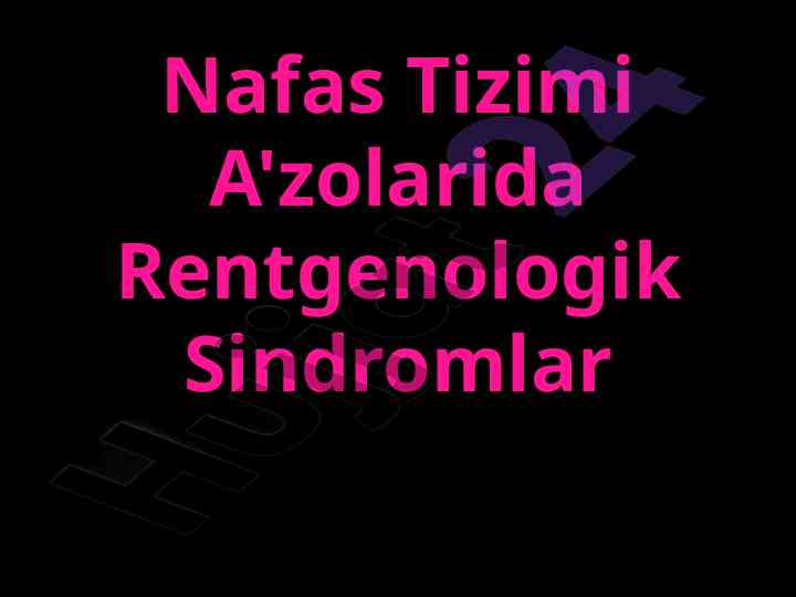 Nafas tizimi a'zolarida rentgenologik sindromlar