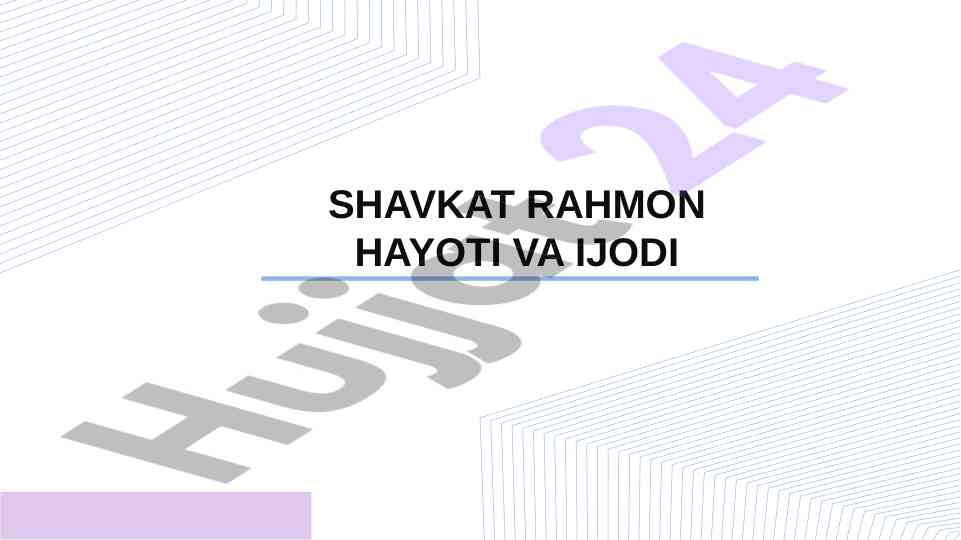 Shavkat rahmonning hayoti va ijodi haqida ma'lumotlar