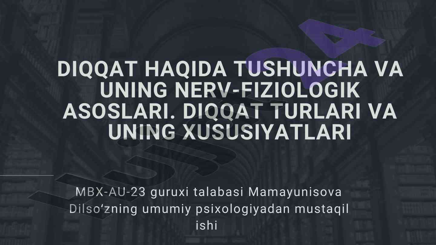 Diqqat haqida tushuncha va nerv-fiziologik asoslari