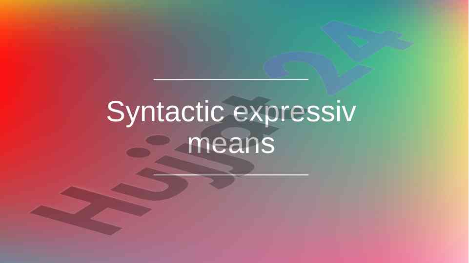 Syntactic expressive means in literature and speech