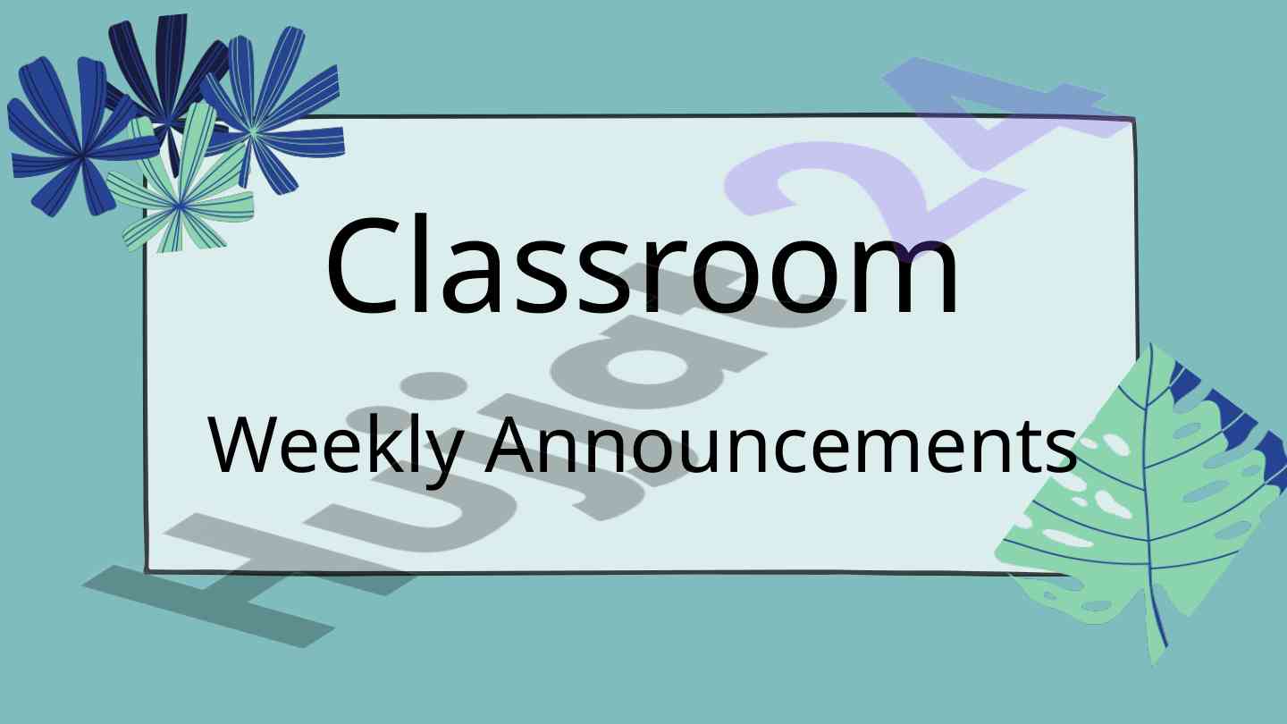 Weekly classroom announcements and activities