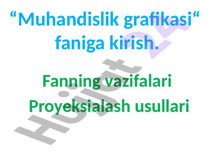 Kirish muhandislik grafikasi fani vazifalari