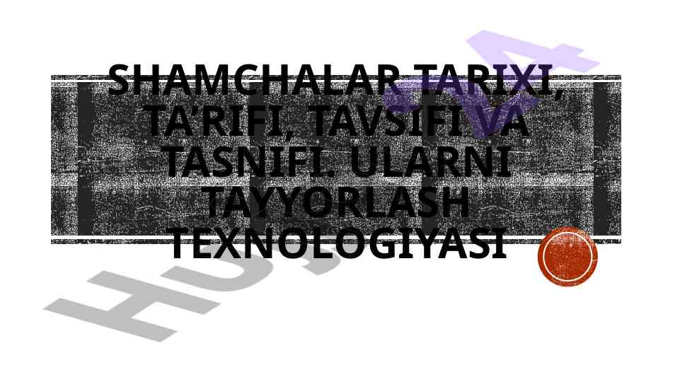 Shamchalar tarixi va tasnifi haqida ma’lumotlar