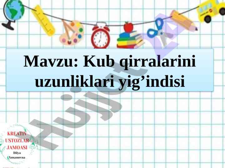 Kub qirralarini uzunliklari yig'indisi
