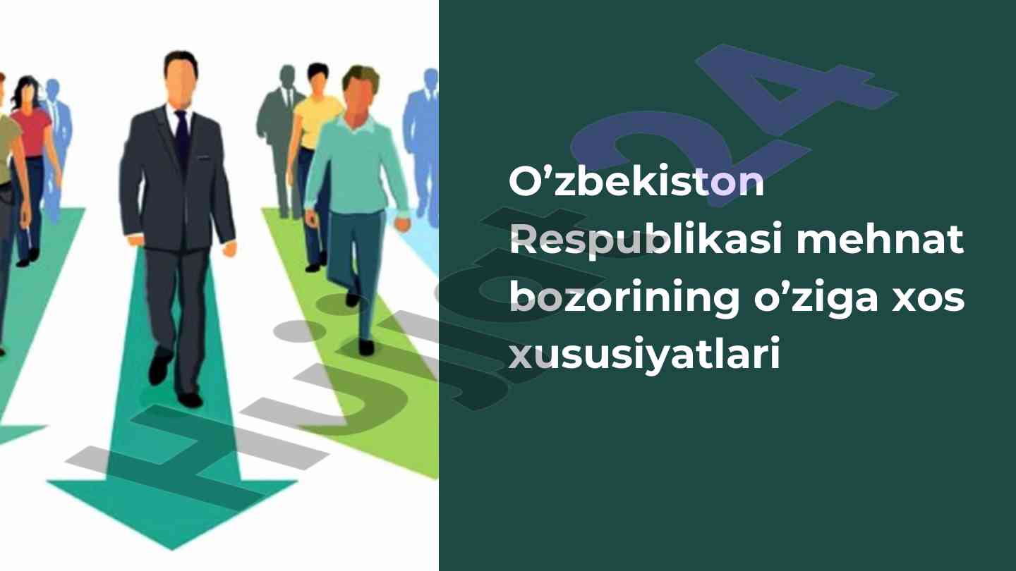 O’zbekiston respublikasi mehnat bozorining xususiyatlari