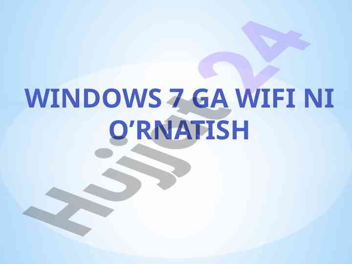 Wifi ni windows 7 ga o’rnatish qoidalari