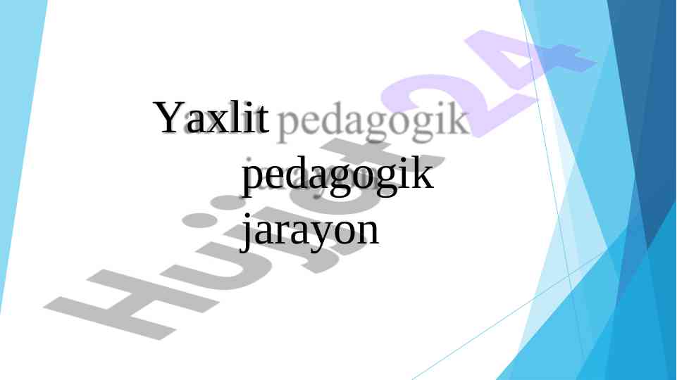 Yaxlit pedagogik jarayonning asosiy vazifalari