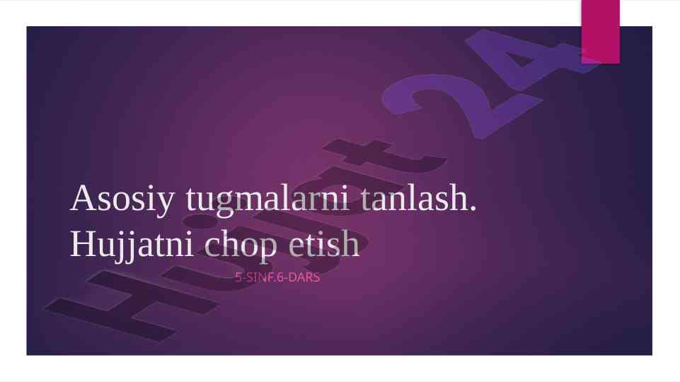 Asosiy tugmalarni tanlash hujjatni chop etish 5-sinf