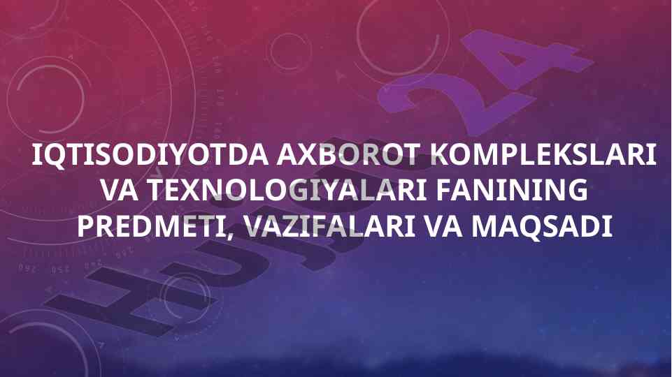 Iqtisodiyotda axborot komplekslari va texnologiyalari