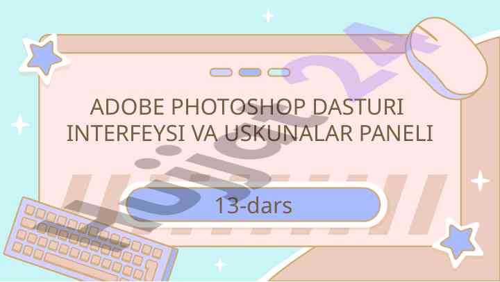 Adobe photoshop dasturi interfeysi va uskunalar paneli