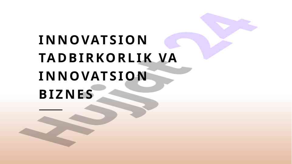 Innovatsion tadbirkorlik asoslari va strategiyalar