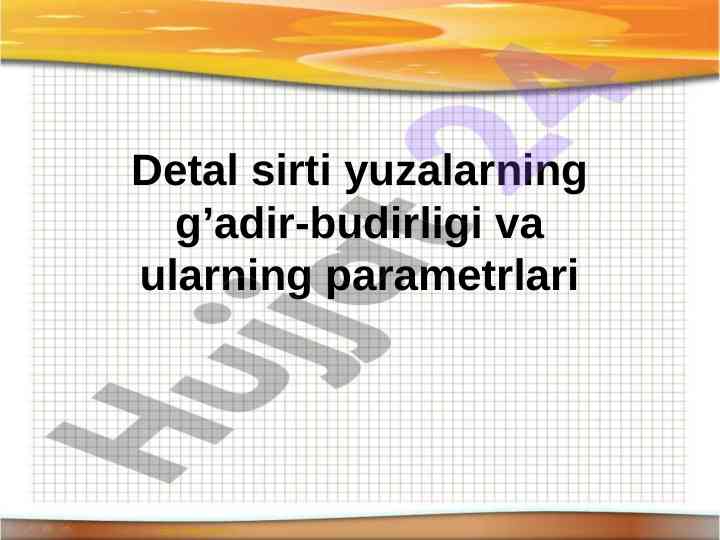 Detal sirti yuzalarning g’adir-budirligi va parametrlari