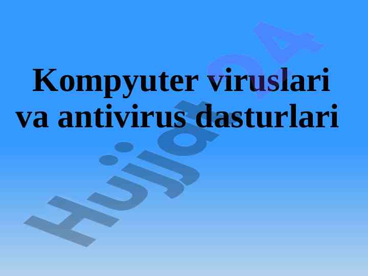 Kompyuter viruslari va antivirus dasturlari haqida