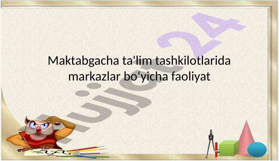 Maktabgacha ta'lim tashkilotlarida markazlar faoliyati